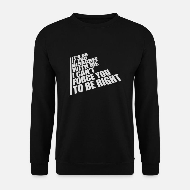 you disagree with me - Unisex Sweatshirt - black