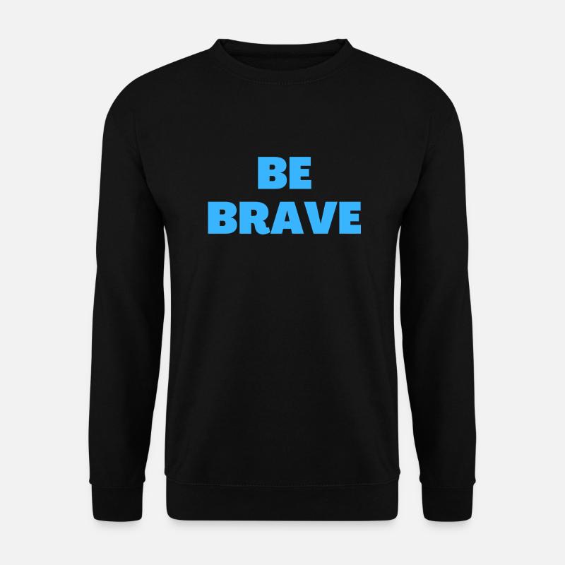 Be Brave - Christian Quotes - Unisex Sweatshirt - black