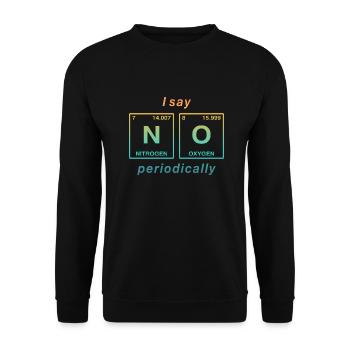 I say NO peropdically - don't be a yes-man! - Unisex Sweatshirt - black - Front - Alina (178cm) & Michal (187cm)