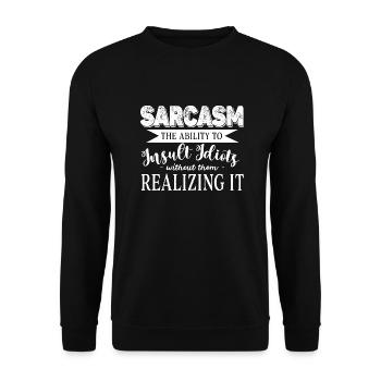 Sarcasm The Ability To Insult Idiots Without Funny - Unisex Sweatshirt - black - Front - Alina (178cm) & Michal (187cm)