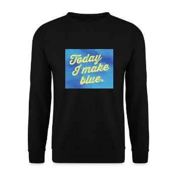 Today I make blue - Unisex Pullover - Schwarz - Vorne - Alina (178cm) & Michal (187cm)