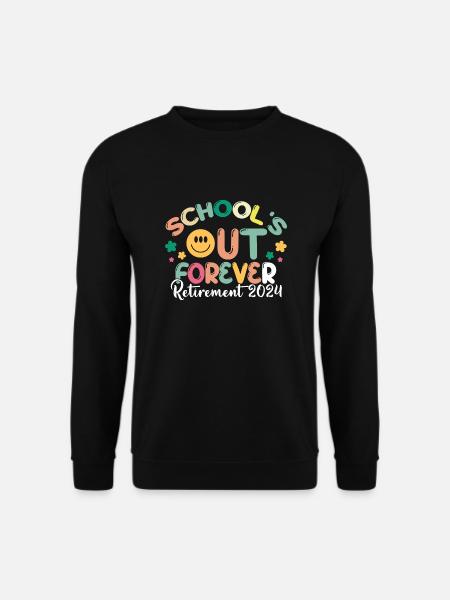 School's Out Forever Retired Teacher Gifts - Unisex Pullover - Schwarz