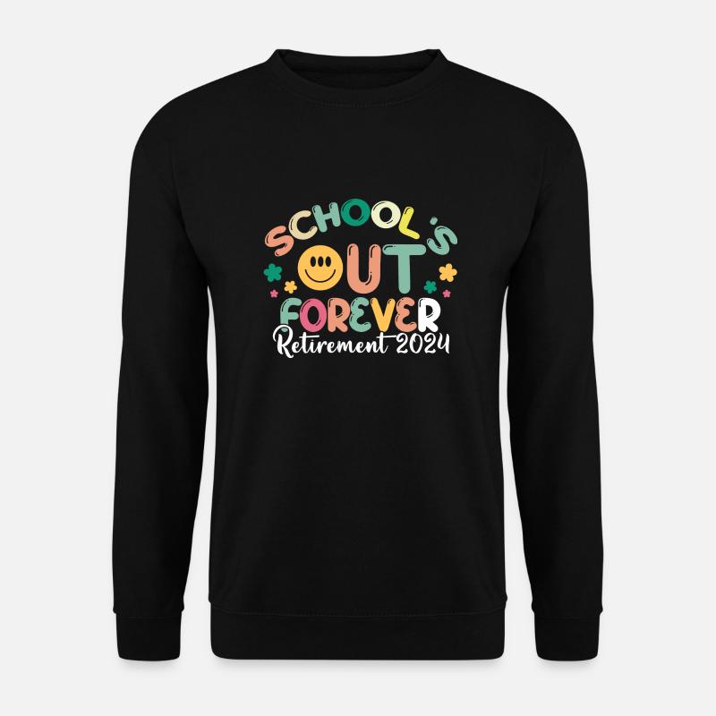 School's Out Forever Retired Teacher Gifts - Unisex Pullover - Schwarz