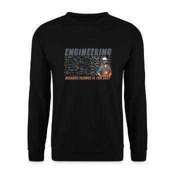 Ingénierie Parce que Scince est trop facile - Sweat-shirt Unisexe - noir - Devant - Alina (178cm) & Michal (187cm)