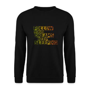 Suivez vos rêves Continuez à dormir - Sweat-shirt Unisexe - noir - Devant - Alina (178cm) & Michal (187cm)
