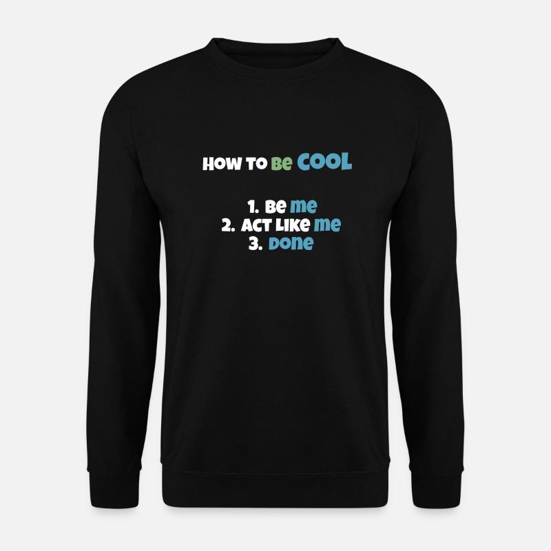 How to be cool - Unisex Sweatshirt - black