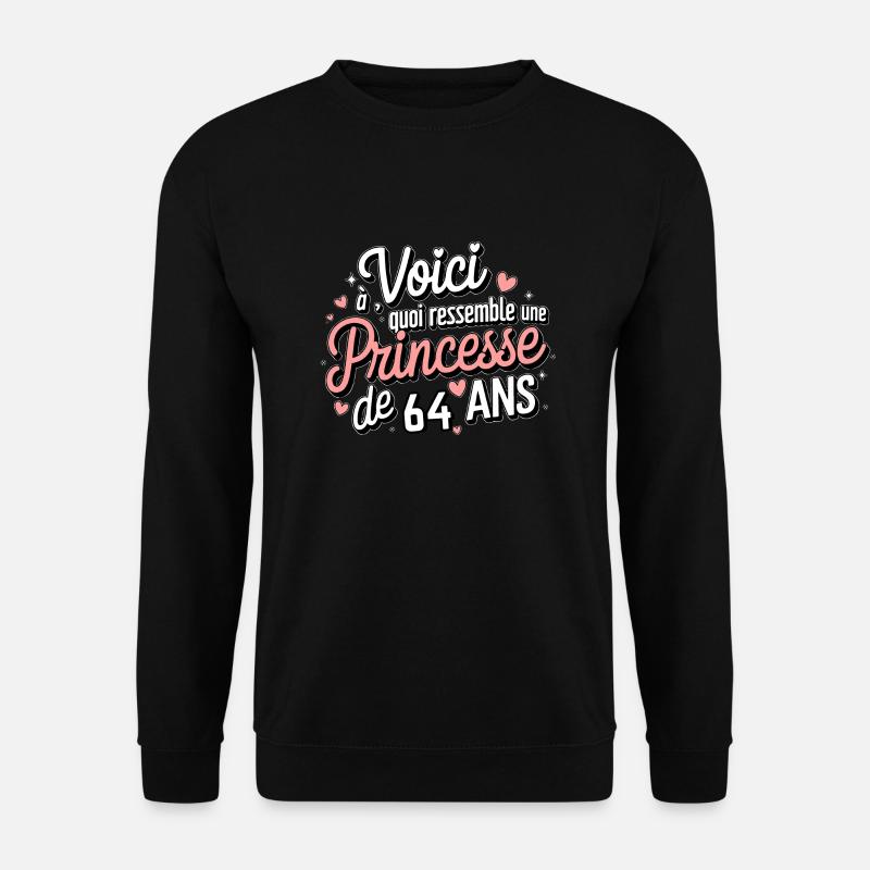 Princesse 64 Ans - Sweat-shirt Unisexe - noir
