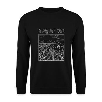 Funny Artist Painter Is My Art Ok Drawing Gift - Unisex Pullover - Schwarz - Vorne - Alina (178cm) & Michal (187cm)