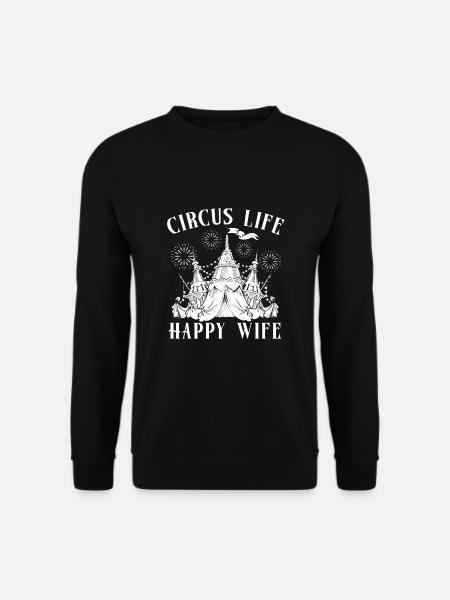 Circus Graphic Circus Life Happy Wife Circus Gift - Unisex Sweatshirt - black