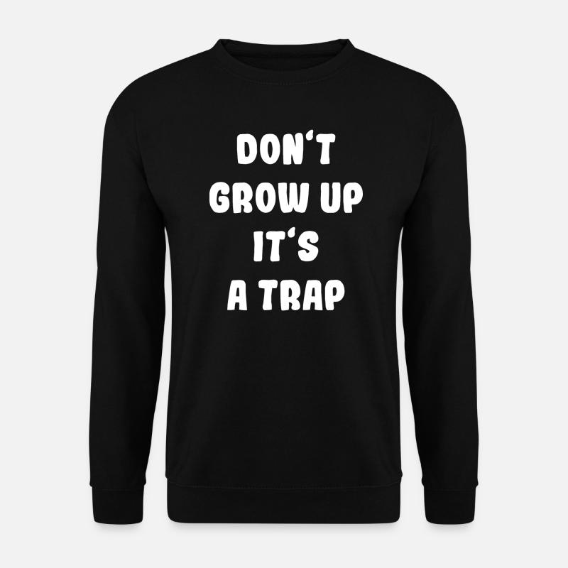 Dont grow up its a Geschenk - Unisex Pullover - Schwarz