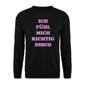 Ich fühl mich richtig disco - Unisex Pullover - Schwarz - Vorne - Alina (178cm) & Michal (187cm)