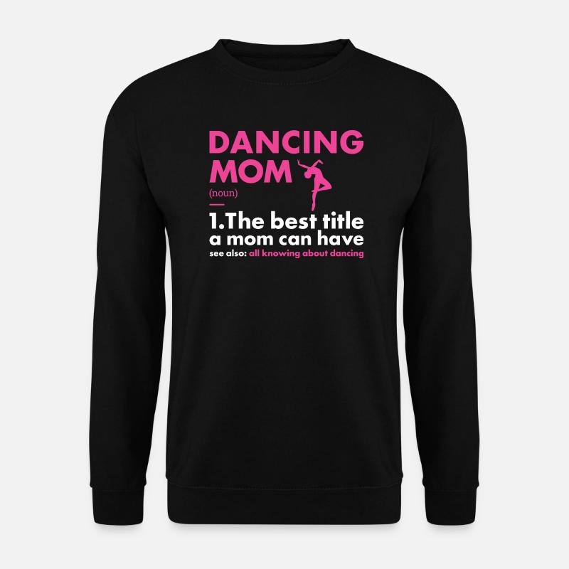 Dancer Mom Definition Dancing - Unisex Pullover - Schwarz