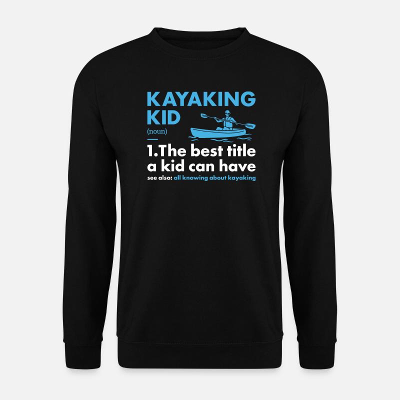 Kayaker Kid Definition Kayaking - Unisex Sweatshirt - black