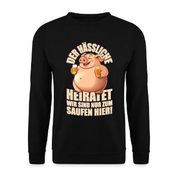 Der Hässliche heiratet wir saufen JGA Junggesellen - Unisex Pullover - Schwarz - Vorne - Alina (178cm) & Michal (187cm)