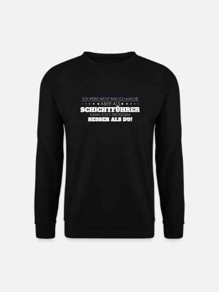 Schichtfuehrer Spruch besser als Du - Unisex Pullover - Schwarz