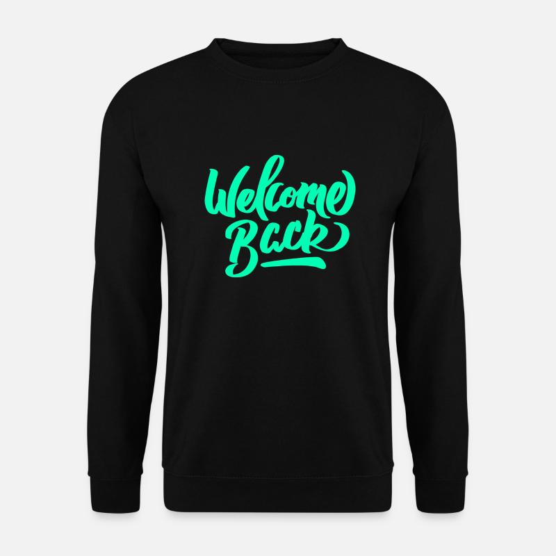 Welcome Welcome greeting openness saying - Unisex Sweatshirt - black