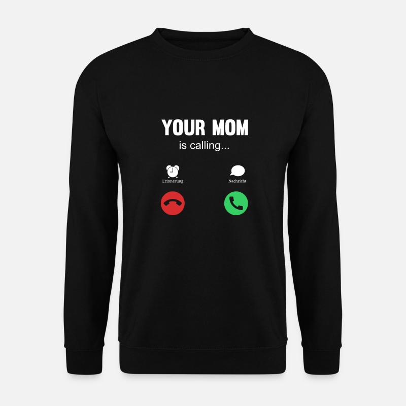 your mom is calling - Unisex Pullover - Schwarz