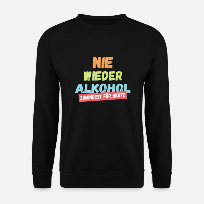 Nie wieder Alkohol - Unisex Pullover - Schwarz
