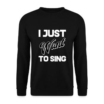 I Just Want to Sing - Unisex Sweatshirt - black - Front - Alina (178cm) & Michal (187cm)