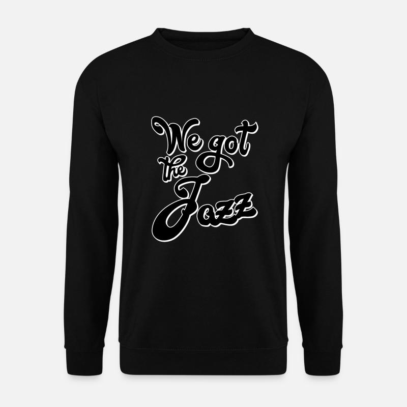 We got the Jazz - Unisex Sweatshirt - black