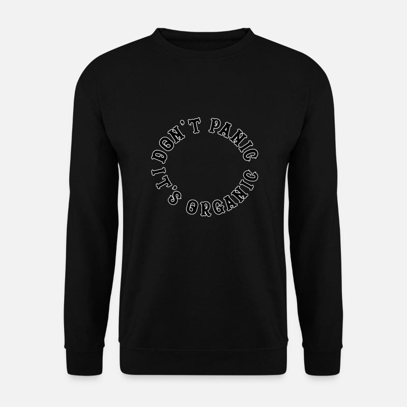 Dont Panic its Organic - Unisex Pullover - Schwarz