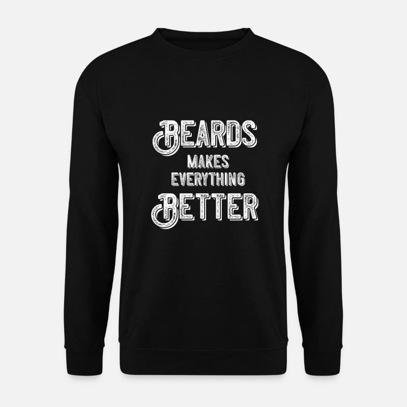 Beards makes everything better - Unisex Pullover - Schwarz