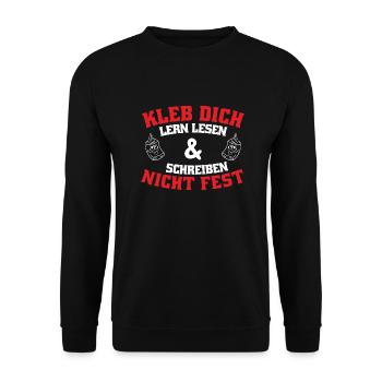 Kleb Dich Nicht Fest. Lern Lesen Und Schreiben - Unisex Pullover - Schwarz - Vorne - Alina (178cm) & Michal (187cm)