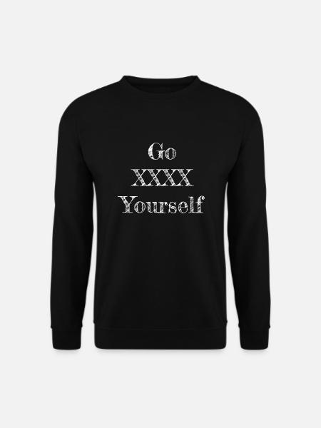 Go Fuck Yourself - Unisex Sweatshirt - black