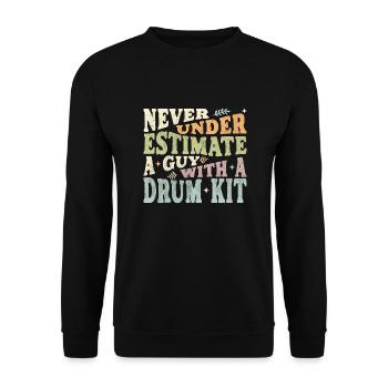 Never underestimate a Guy with a Drum kit - Unisex Sweatshirt - black - Front - Alina (178cm) & Michal (187cm)