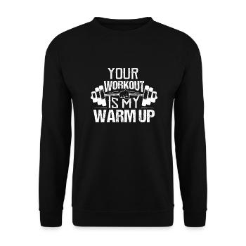Your Workout Is My Warm Up Workout Training Weight - Unisex Pullover - Schwarz - Vorne - Alina (178cm) & Michal (187cm)