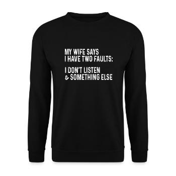 Ma femme dit que j’ai deux défauts, je n’écoute pas - Sweat-shirt Unisexe - noir - Devant - Alina (178cm) & Michal (187cm)