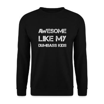 AWESOME LIKE MY DUMBASS KIDS Gift Dad Funny - Unisex Sweatshirt - black - Front - Alina (178cm) & Michal (187cm)