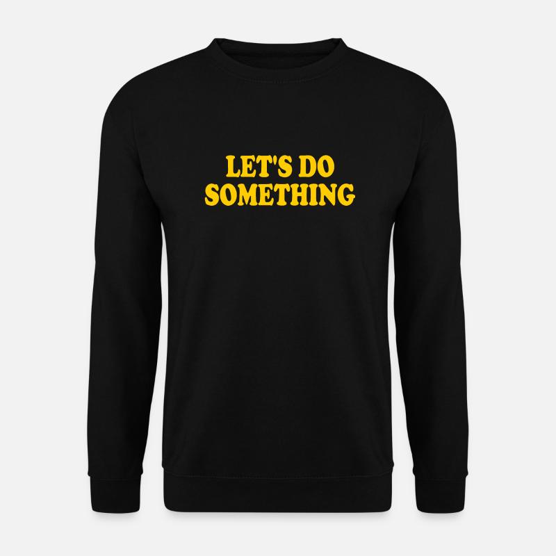 lets do something - Unisex Pullover - Schwarz