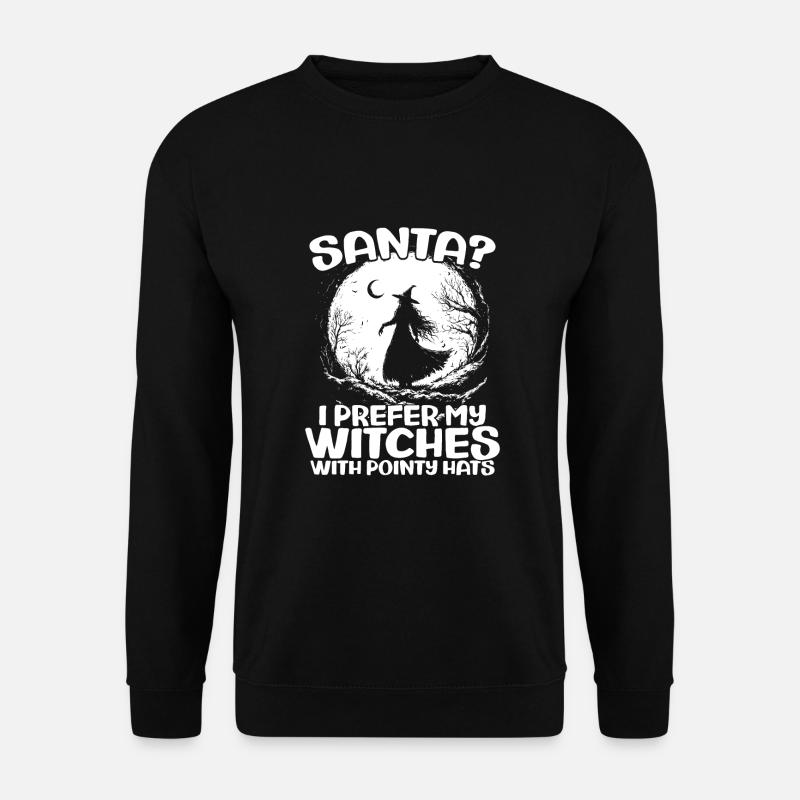 Der Weihnachtsmann? Ich Bevorzuge Meine Hexen - Unisex Pullover - Schwarz
