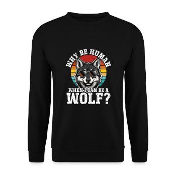 Warum ein Mensch sein wenn ich ein Wolf sein - Unisex Pullover - Schwarz - Vorne - Alina (178cm) & Michal (187cm)