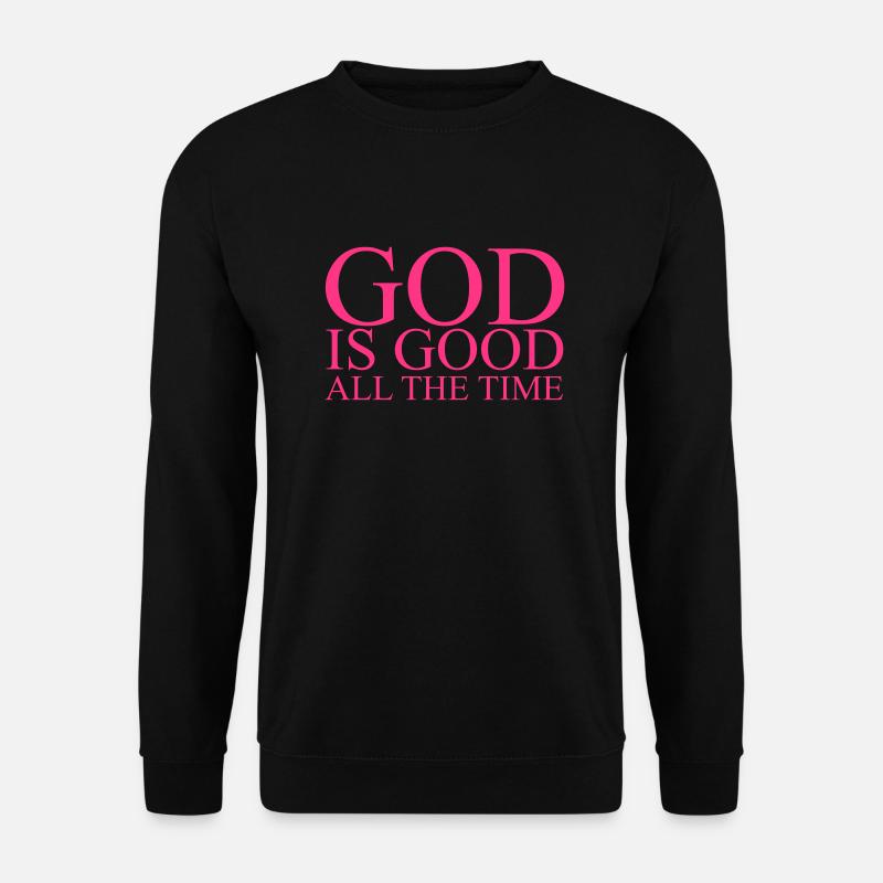 God is good all the time - Unisex Pullover - Schwarz