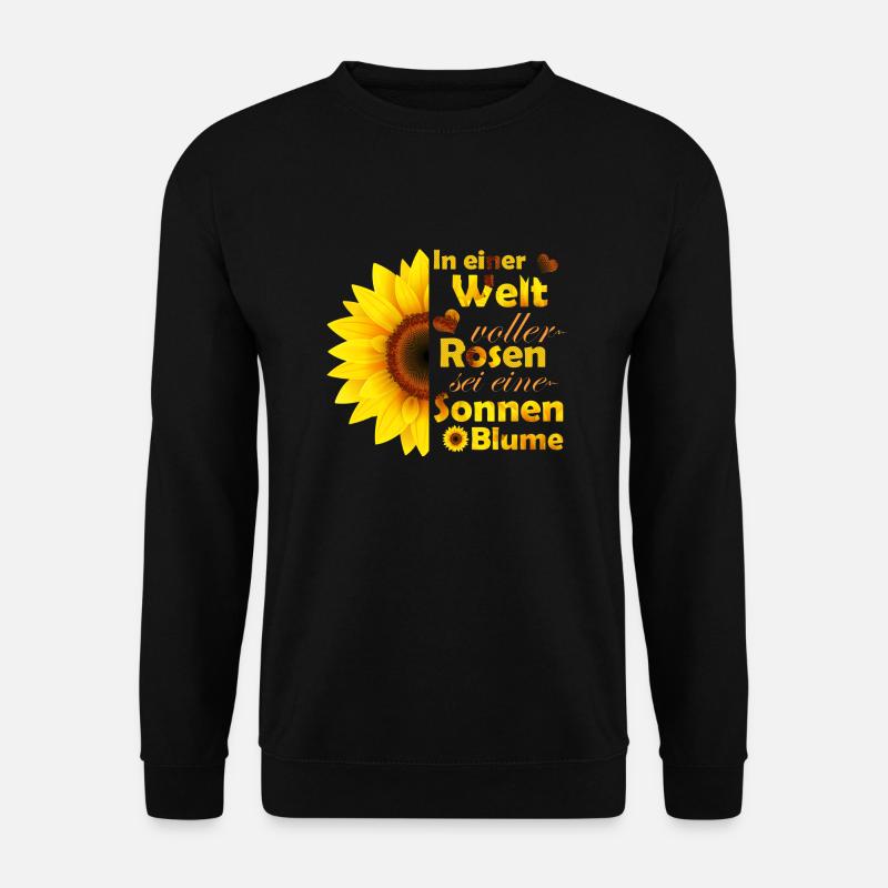 In einer Welt voller Rosen sei eine Sonnenblume - Unisex Pullover - Schwarz