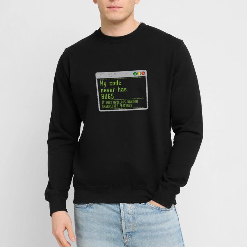 Mon code n'a jamais de bugs, il se développe simplement au hasard Sweat-shirt Unisexe