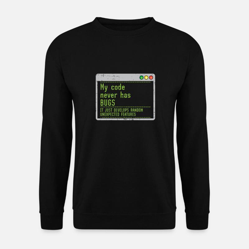 Mon code n'a jamais de bugs, il se développe simplement au hasard - Sweat-shirt Unisexe - noir