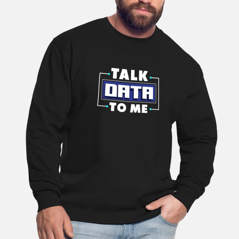 Data Analytics Data Engineering Talk to Unisex Sweatshirt