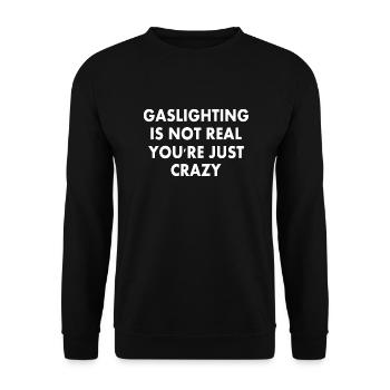 gaslighting is not real - Unisex Pullover - Schwarz - Vorne - Alina (178cm) & Michal (187cm)