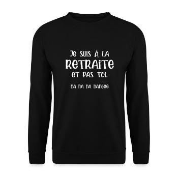 Je suis à la retraite et pas toi - Sweat-shirt Unisexe - noir - Devant - Alina (178cm) & Michal (187cm)