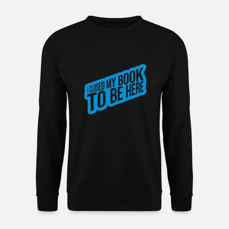 I closed my book - Unisex Sweatshirt - black