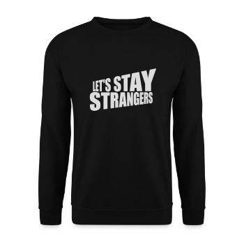 lets stay strangers quote - Unisex Sweatshirt - black - Front - Alina (178cm) & Michal (187cm)