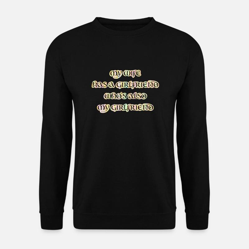 My wife has a girlfriend, throuple, polyamorie - Unisex Pullover - Schwarz