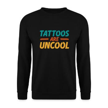 Tattoos Are Not Cool Sarcastic Ink Addict Tattoo - Unisex Pullover - Schwarz - Vorne - Alina (178cm) & Michal (187cm)