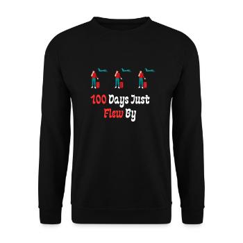 100 Days Just Flew By - Unisex Sweatshirt - black - Front - Alina (178cm) & Michal (187cm)