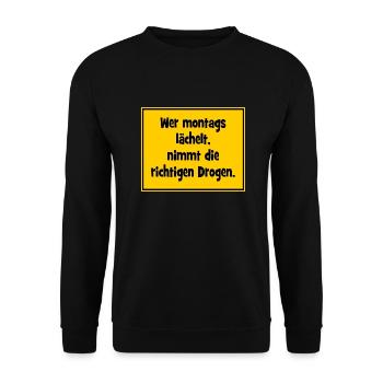 Wer montags lächelt, nimmt die richtigen Drogen. - Unisex Pullover - Schwarz - Vorne - Alina (178cm) & Michal (187cm)