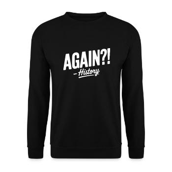 Again History Repeating Itself Funny Saying - Unisex Sweatshirt - black - Front - Alina (178cm) & Michal (187cm)