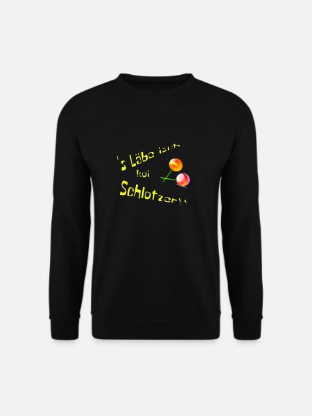 's Läbe isch koi Schlotzer - Unisex Pullover - Schwarz